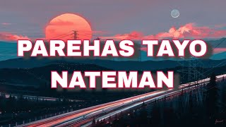 parehas tayo  nateman lyrics parehas tayo lyrics [upl. by Sileray]