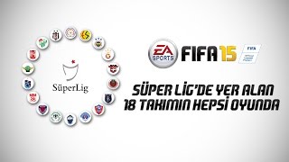 18 Süper Lig Takımının Hepsi FIFA 15’te [upl. by Ronym500]