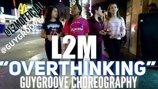 quotOverthinkingquot  L2M l2mofficial  GuyGroove Choreography [upl. by Lobell]