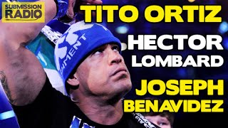 Submission Radio 301114 Tito Ortiz Hector Lombard Joseph Benavidez  UFC Melbourne [upl. by Ainwat]