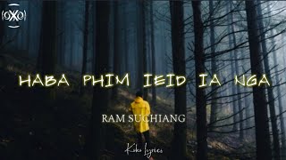 Ram Suchiang  Haba phim ieid ia nga Lyrics [upl. by Nahs686]