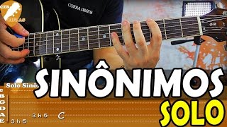 Aula de Violão  Solo de Sinônimos tutorial com tablaturas [upl. by Ayekehs]