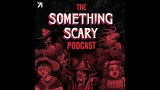 323 Guilt Trip To Hell  The Something Scary Podcast  Snarled [upl. by Philan]