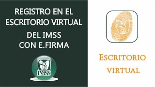 Registro  Alta en el Escritorio Virtual del IMSS [upl. by Ahsiekit345]