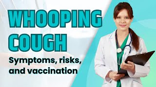 WHOOPING COUGH Explained Symptoms Risks and Vaccination [upl. by Fleurette]