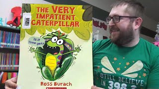 The Very Impatient Caterpillar by Ross Burach  Read Aloud by Mr Wilson [upl. by Haodnanehs]