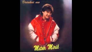 Mitar Miric  Nesto me u nemir tera  Audio 1995 HD [upl. by Charity627]