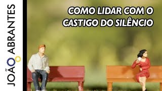 Como lidar com o castigo do silêncio [upl. by Hollie938]