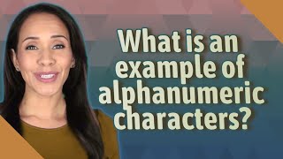 What is an example of alphanumeric characters [upl. by Kleinstein]