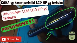 CARA Yg BENAR mengatasi LCD HP yg ngangkat lepas solusi lem LCD HP POCOPHONE F1 yg terangkat [upl. by Vogeley]