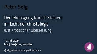 Peter Selg Der Lebensgang Rudolf Steiners im Licht der Christologie mit Kroatischer Übersetz [upl. by Willing672]