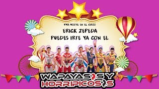 Puedes Irte Ya Con El Erick Zepeda Una Noche En El Circo [upl. by Ayam107]