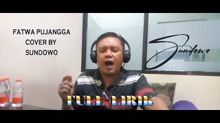 Fatwa Pujangga  Sundowo Cover [upl. by Ynittirb]