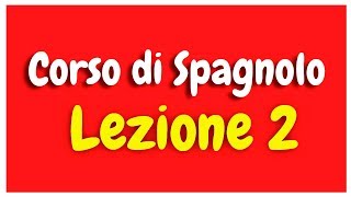 Corso di spagnolo Lezione 2 HD [upl. by Fullerton]