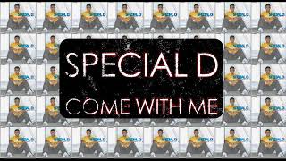 Special D  Come with me Extended Mix [upl. by Josiah]