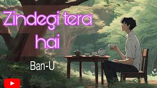 BanU — Zindegi tera hai  Prod by PRODMUDDY [upl. by Alyakam252]