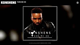 Konshens  Turn Me On Official Audio [upl. by Ellenoj]