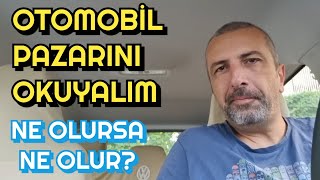 OTOMOBİL PAZARINI OKUYALIM  NE OLURSA NE OLUR  CUMARTESİ SOHBETİ [upl. by Akeyla294]