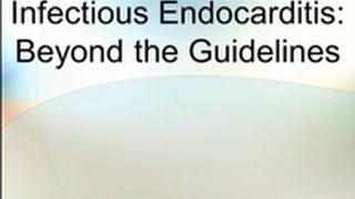 Infective Endocarditis Beyond the Guidelines  Kaley Tash MD [upl. by Cahan]