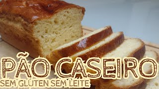 PÃO CASEIRO FOFINHO SEM GLÚTEN SEM LEITE [upl. by Lund]