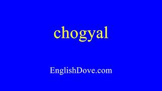 How to pronounce chogyal in American English [upl. by Nandor]