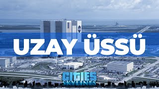 UZAY ÜSSÜ  CITIES SKYLINES [upl. by Braunstein]