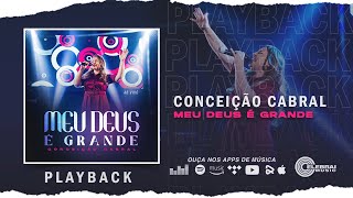 Conceição Cabral  Meu Deus é Grande  Playback [upl. by Ennoval624]