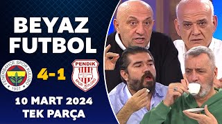 Beyaz Futbol 10 Mart 2024 Tek Parça  Fenerbahçe 41 Pendikspor [upl. by Doownel]