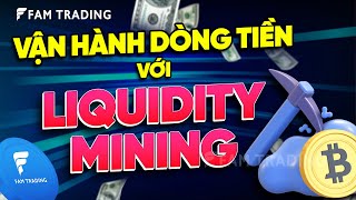 Liquidity Mining là gì Có nên đầu tư vào Liquidity Mining Crypto  FAM TRADING [upl. by Nattie186]