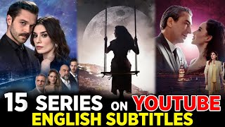 15 Best Turkish Series on Youtube with English Subtites  ROMANTIC TURKISH SERIES [upl. by Kalb695]