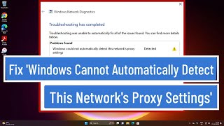 Fix Windows 11  10 Windows Cannot Automatically Detect This Networks Proxy Settings [upl. by Durston]