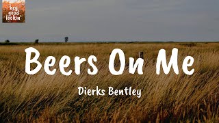 Beers On Me  Dierks Bentley Lyrics [upl. by Eyllom]