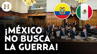 Juicio contra Ecuador México asegura que sólo usará la vía pacífica para solucionar el conflicto [upl. by Tengdin]