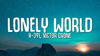 K391 Victor Crone  Lonely World Lyrics [upl. by Alston]