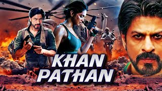 Khan Pathan  Shah Rukh Khan  Deepika Padukon  Action Blockbuster Movie  New Hindi Action Movie [upl. by Enirahtak559]