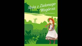 Ania z Zielonego Wzgórza Rozdział 13  Lucy Maud Montgomery [upl. by Cottrell980]