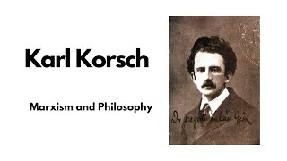 Karl Korsch  Marxism and Philosophy [upl. by Shelagh]