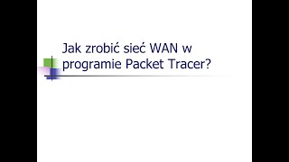 Sieć WAN w programie Packet Tracer [upl. by Woodward]