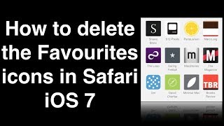 How to delete the Favourites icons in Safari iOS 7 [upl. by Castillo]