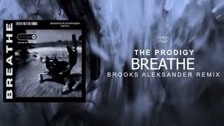 The Prodigy  Breathe Brooks Aleksander RERemix [upl. by Olivero]