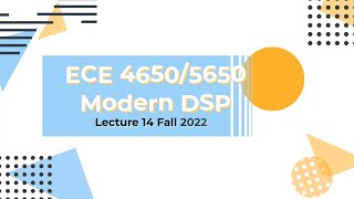 Digital Signal Processing Lecture 14 Fall 2022 [upl. by Desireah141]