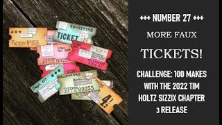 NR 27 FAUX TICKETS CHALLENGE 100 MAKES WITH THE 2022 TIM HOLTZ SIZZIX CHAPTER 3 RELEASE [upl. by Nolahc]