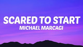 Michael Marcagi  Scared To Start Lyrics [upl. by Allehc]