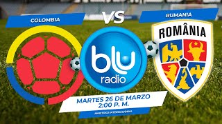 🔴 EN VIVO 🔴COLOMBIA VS RUMANIA  AMISTOSO INTERNACIONAL [upl. by Moskow691]