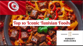 Top 10 Iconic Tunisian Foods  Hungry Horizons [upl. by Hobbie]