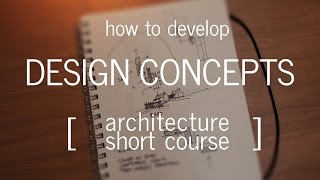 Architecture Short Course How to Develop a Design Concept [upl. by Nerita]