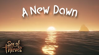 Sea Of Thieves Shanty  A New Dawn [upl. by Nnagrom]