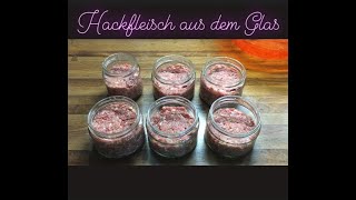 Hackfleisch im Glas  Einkochen [upl. by Nacnud]