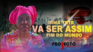 IRMÃ TETÉ  Visão do Fim  VAI SER ASSIM – Projeto Jesus Cristo Virá [upl. by Ettezel]