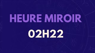 HEURE MIROIR 02H22  SIGNIFICATION AMOUR MESSAGE DES ANGES [upl. by Gabbi]